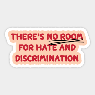 There is no room for hate and discrimination Sticker